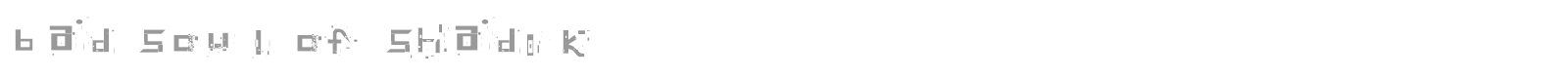 bad soul of shadik font preview